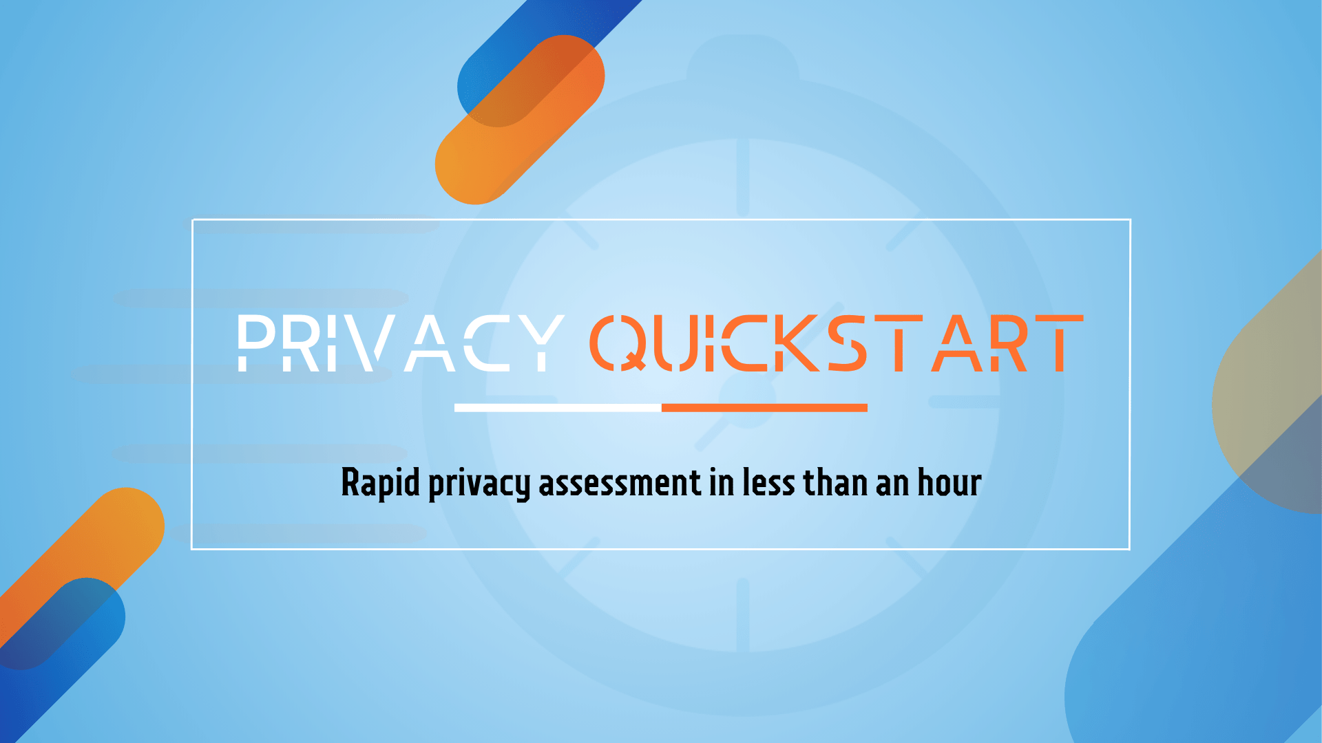 Privacy Quickstart - Rapid Privacy Assessment in Less Than An Hour