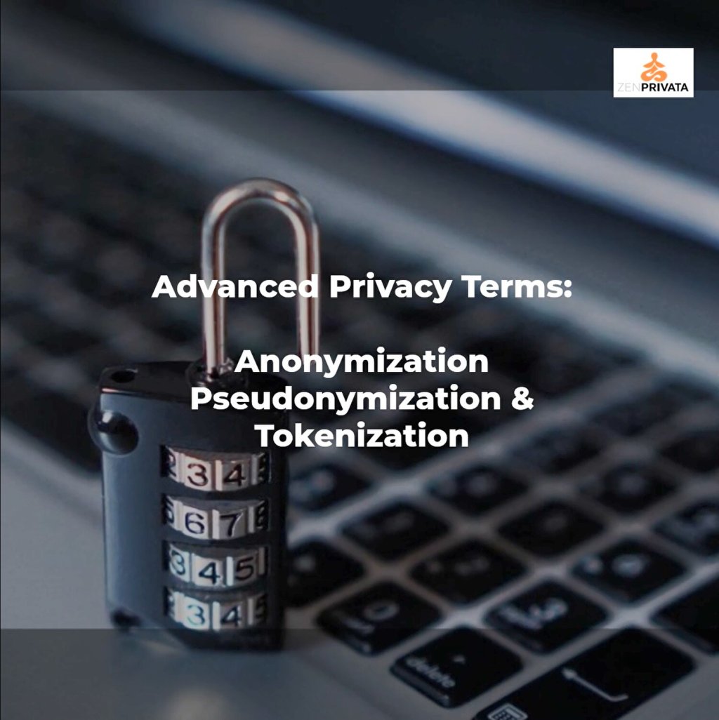 Advanced Privacy Terms: Anonymization, Pseudonymization, &&nbsp;Tokenization